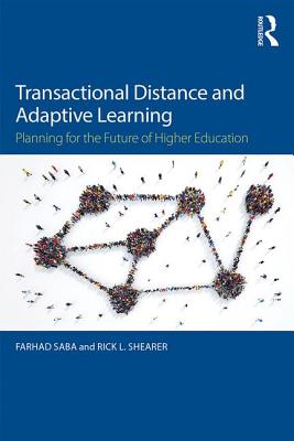 Transactional Distance and Adaptive Learning: Planning for the Future of Higher Education - Saba, Farhad, and Shearer, Rick L.