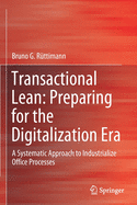 Transactional Lean: Preparing for the Digitalization Era: A Systematic Approach to Industrialize Office Processes