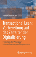 Transactional Lean: Vorbereitung auf das Zeitalter der Digitalisierung: Systematischer Ansatz zur Industrialisierung von Buroprozessen