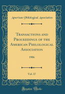 Transactions and Proceedings of the American Philological Association, Vol. 37: 1906 (Classic Reprint)