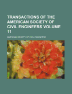 Transactions of the American Society of Civil Engineers... Volume 11