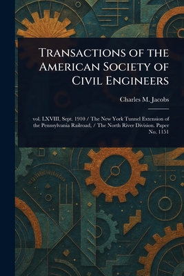 Transactions of the American Society of Civil Engineers - Jacobs, Charles M (Charles Mattathias)