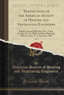 Transactions of the American Society of Heating and Ventilating Engineers, Vol. 8: Eighth Annual Meeting, New York, January 21-23, 1902, Summer Meeting, Atlantic City, N. J., June 16, 1902 (Classic Reprint)