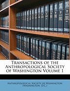 Transactions of the Anthropological Society of Washington Volume 1