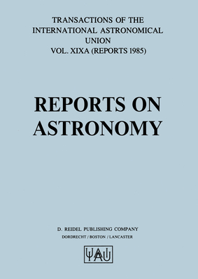 Transactions of the International Astronomical Union - West, Richard M (Editor)