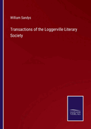 Transactions of the Loggerville Literary Society