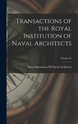 Transactions of the Royal Institution of Naval Architects; Volume 11 - Royal Institution of Naval Architects (Creator)