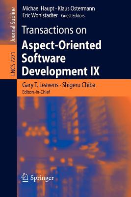 Transactions on Aspect-Oriented Software Development IX - Leavens, Gary T (Editor), and Chiba, Shigeru (Editor), and Haupt, Michael (Editor)