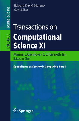 Transactions on Computational Science XI: Special Issue on Security in Computing, Part II - Gavrilova, Marina L. (Editor-in-chief), and Tan, C. J. Kenneth (Editor-in-chief), and Moreno, Edward David (Guest editor)