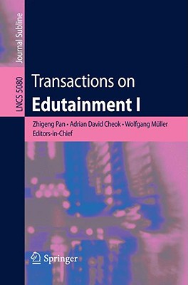 Transactions on Edutainment I - El Rhalibi, Abdennour (Editor), and Pan, Zhigeng, and Cheok, Adrian David