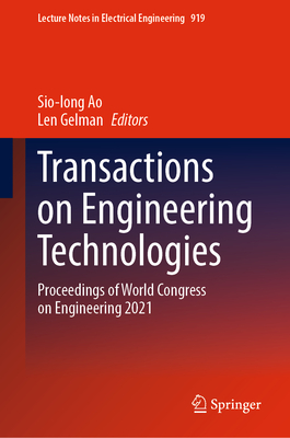 Transactions on Engineering Technologies: Proceedings of World Congress on Engineering 2021 - Ao, Sio-Iong (Editor), and Gelman, Len (Editor)