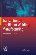 Transactions on Intelligent Welding Manufacturing: Volume I No. 3 2017