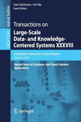 Transactions on Large-Scale Data- And Knowledge-Centered Systems XXXVIII: Special Issue on Database- And Expert-Systems Applications - Hameurlain, Abdelkader (Editor), and Wagner, Roland (Editor), and Hartmann, Sven (Editor)