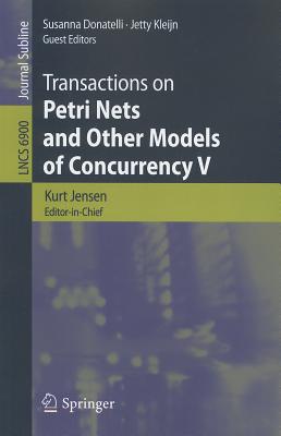Transactions on Petri Nets and Other Models of Concurrency V - Jensen, Kurt (Editor-in-chief), and Donatelli, Susanna (Guest editor), and Kleijn, Jetty (Guest editor)