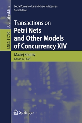 Transactions on Petri Nets and Other Models of Concurrency XIV - Koutny, Maciej (Editor), and Pomello, Lucia (Editor), and Kristensen, Lars Michael (Editor)