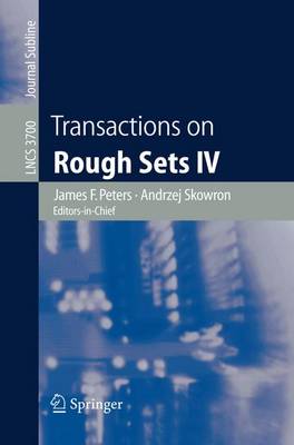 Transactions on Rough Sets IV: Journal Subline - Peters, James F (Editor), and Skowron, Andrzej