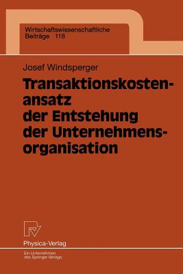 Transaktionskostenansatz Der Entstehung Der Unternehmensorganisation - Windsperger, Josef