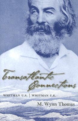 Transatlantic Connections: Whitman U.S., Whitman U.K. - Thomas, M Wynn