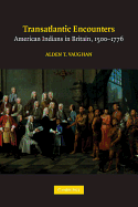 Transatlantic Encounters: American Indians in Britain, 1500-1776