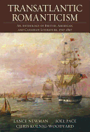 Transatlantic Romanticism: An Anthology of British, American, and Canadian Literature 1767-1867