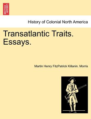 Transatlantic Traits. Essays. - Morris, Martin Henry Fitzpatrick Killani