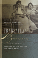 Transatlantic Women: Nineteenth-Century American Women Writers and Great Britain