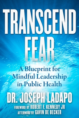 Transcend Fear: A Blueprint for Mindful Leadership in Public Health - Ladapo, Joseph