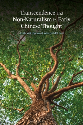 Transcendence and Non-Naturalism in Early Chinese Thought - McLeod, Alexus, and Brown, Joshua R