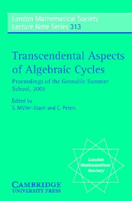 Transcendental Aspects of Algebraic Cycles: Proceedings of the Grenoble Summer School, 2001 - Mller-Stach, S. (Editor), and Peters, C. (Editor)