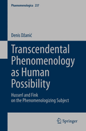 Transcendental Phenomenology as Human Possibility: Husserl and Fink on the Phenomenologizing Subject