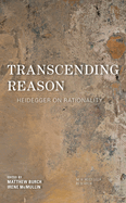 Transcending Reason: Heidegger on Rationality