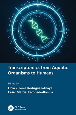 Transcriptomics from Aquatic Organisms to Humans - Rodriguez-Anaya, Libia Zulema (Editor), and Escobedo-Bonilla, Cesar Marcial (Editor)