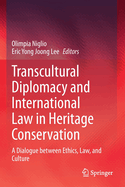 Transcultural Diplomacy and International Law in Heritage Conservation: A Dialogue Between Ethics, Law, and Culture