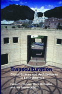 Transculturation: Cities, Spaces and Architectures in Latin America