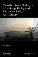 Transdisciplinary Challenges in Landscape Ecology and Restoration Ecology - An Anthology - Naveh, Zev