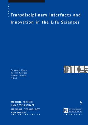 Transdisciplinary Interfaces and Innovation in the Life Sciences - Stolte, Hilmar (Editor), and Paslack, Rainer (Editor)