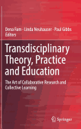 Transdisciplinary Theory, Practice and Education: The Art of Collaborative Research and Collective Learning