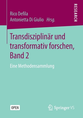 Transdisziplin?r Und Transformativ Forschen, Band 2: Eine Methodensammlung - Defila, Rico (Editor), and Di Giulio, Antonietta (Editor)