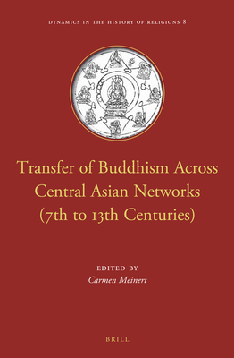 Transfer of Buddhism Across Central Asian Networks (7th to 13th Centuries) - Meinert, Carmen
