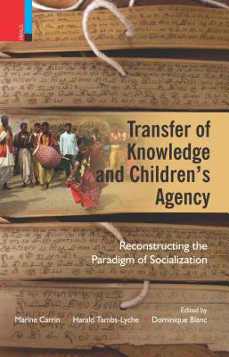 Transfer of Knowledge and Children's Agency: Reconstructing the Paradigm of Socialization - Carrin, Marine (Editor)