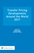 Transfer Pricing Developments Around the World 2017: 2017 Edition