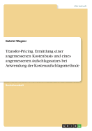 Transfer-Pricing. Ermittlung Einer Angemessenen Kostenbasis Und Eines Angemessenen Aufschlagssatzes Bei Anwendung Der Kostenaufschlagsmethode