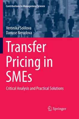 Transfer Pricing in SMEs: Critical Analysis and Practical Solutions - Solilova, Veronika, and Nerudova, Danuse