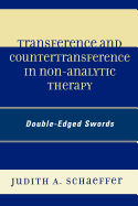 Transference and Countertransference in Non-Analytic Therapy: Double-Edged Swords