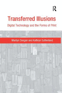 Transferred Illusions: Digital Technology and the Forms of Print
