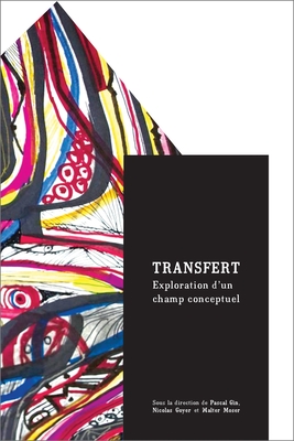 Transfert: Exploration d'Un Champ Conceptuel - Gin, Pascal (Editor), and Goyer, Nicolas (Editor), and Moser, Walter (Editor)