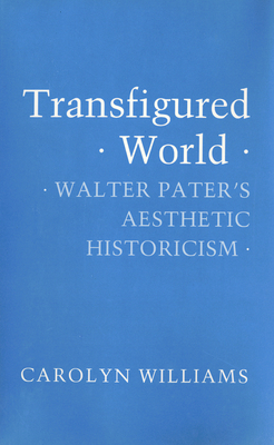 Transfigured World: An Excursion in the History of Ideas from Abelard to Leibniz - Williams, Carolyn