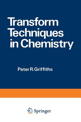 Transform Techniques in Chemistry - Griffiths, P (Editor)