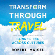 Transform Through Travel: Connecting Across Cultures