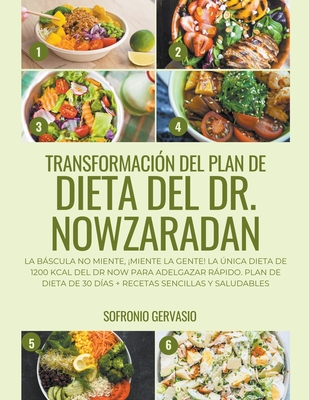 Transformaci?n del Plan de Dieta del Dr. Nowzaradan: La Bscula no Miente, Miente la Gente! La ?nica dieta de 1200 kcal del Dr NOW para Adelgazar Rpido. Plan de Dieta de 30 D?as - Gervasio, Sofronio